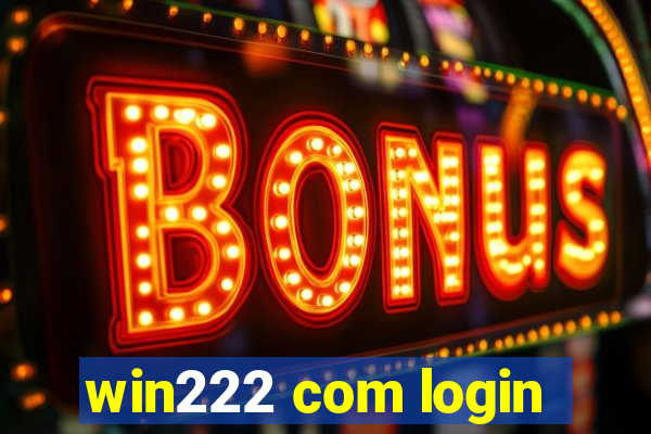 win222 com login